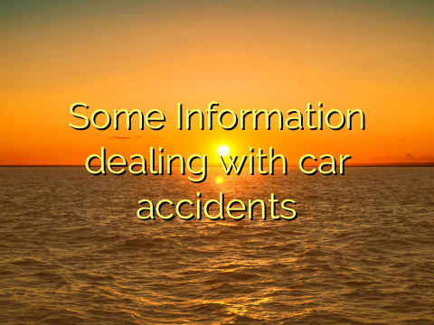 Some Information dealing with car accidents