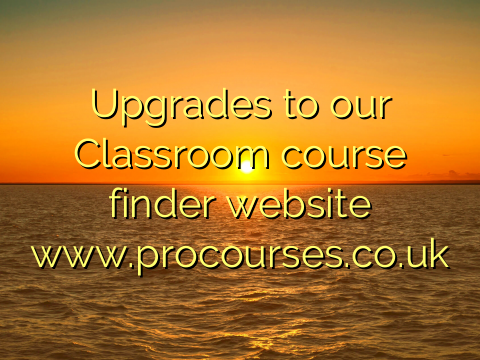 Upgrades to our Classroom course finder website www.procourses.co.uk