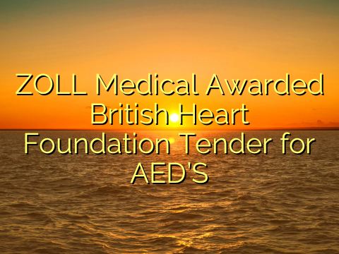 ZOLL Medical Awarded British Heart Foundation Tender for AED’S